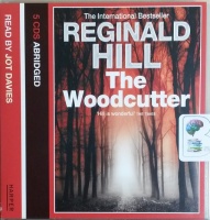 The Woodcutter written by Reginald Hill performed by Jot Davies on CD (Abridged)